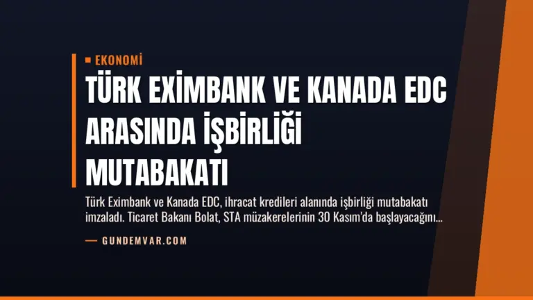 Türk Eximbank ve Kanada EDC Arasında İşbirliği Mutabakatı
