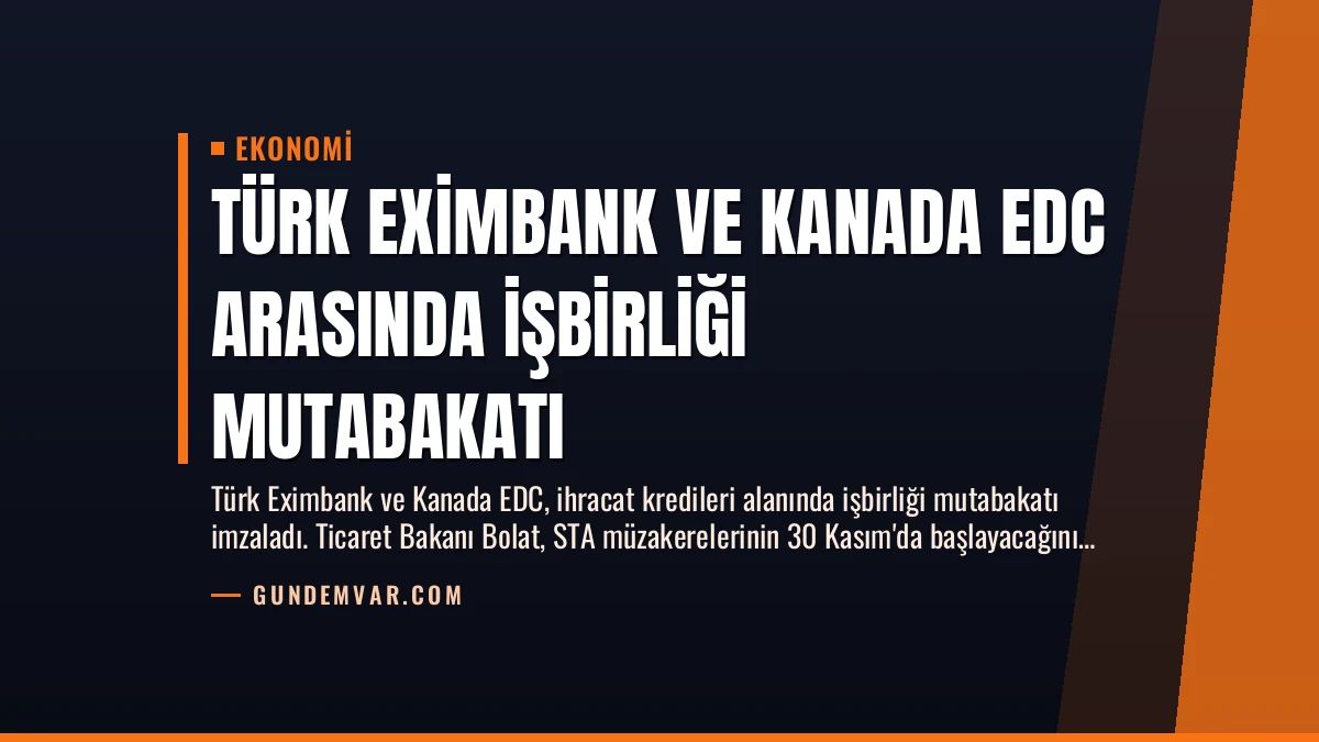 Türk Eximbank ve Kanada EDC Arasında İşbirliği Mutabakatı