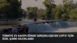 Türkiye ev sahipliğinde gerçekleşecek COP31 için özel şarkı hazırlandı
