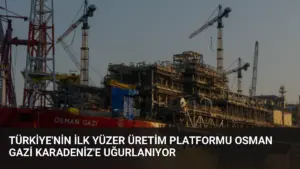Türkiye’nin İlk Yüzer Üretim Platformu Osman Gazi Karadeniz’e Uğurlanıyor