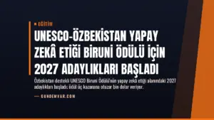 UNESCO-Özbekistan Yapay Zekâ Etiği Biruni Ödülü için 2027 Adaylıkları Başladı
